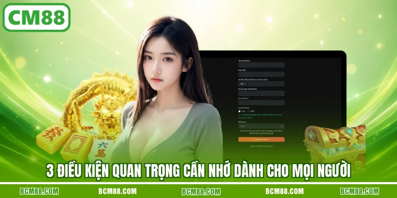 3 điều kiện quan trọng cần nhớ dành cho mọi người