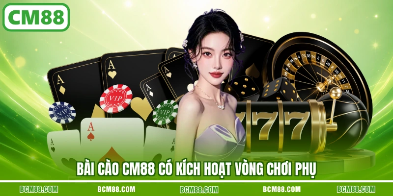 Bài Cào CM88 có kích hoạt vòng chơi phụ