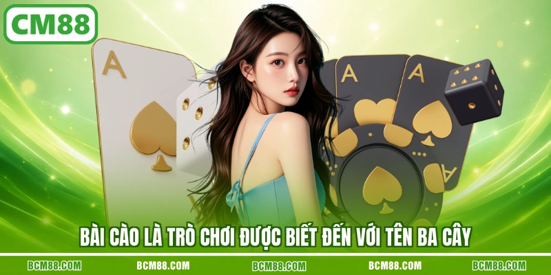 Bài Cào là trò chơi được biết đến với tên Ba Cây