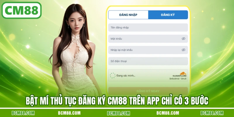 Bật mí thủ tục đăng ký CM88 trên app chỉ có 3 bước