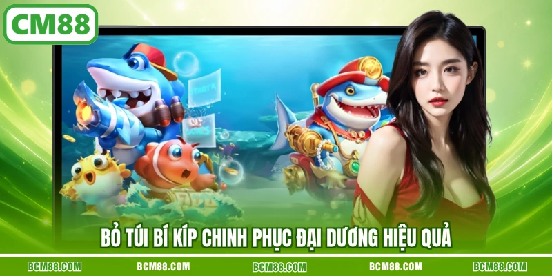 Bỏ túi bí kíp chinh phục đại dương hiệu quả