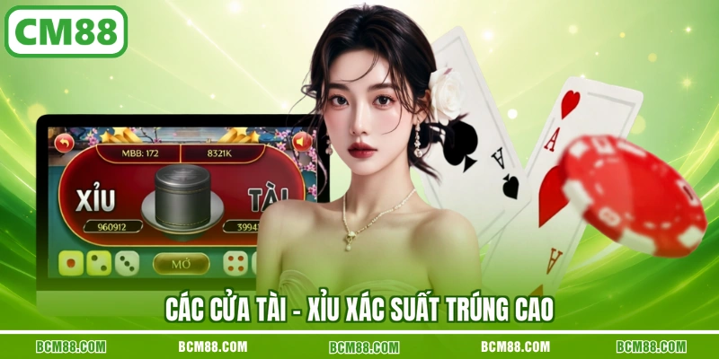 Các cửa tài - xỉu xác suất trúng cao