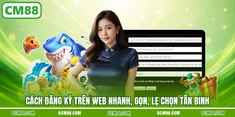 Cách đăng ký trên web nhanh, gọn, lẹ chọn tân binh