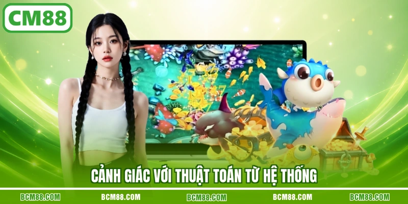 Cảnh giác với thuật toán từ hệ thống