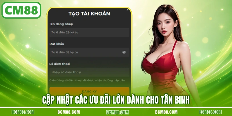 Cập nhật các ưu đãi lớn dành cho tân binh
