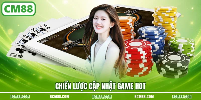 Chiến lược cập nhật game hot