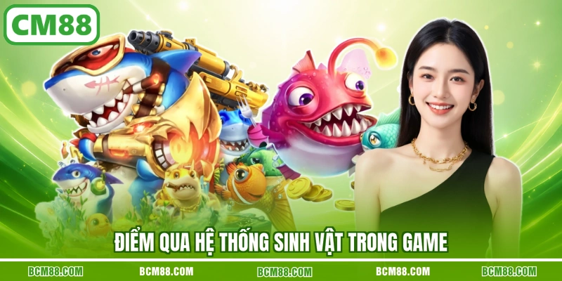 Điểm qua hệ thống sinh vật trong game