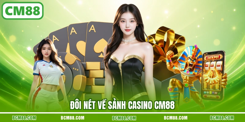Đôi nét về sảnh casino CM88