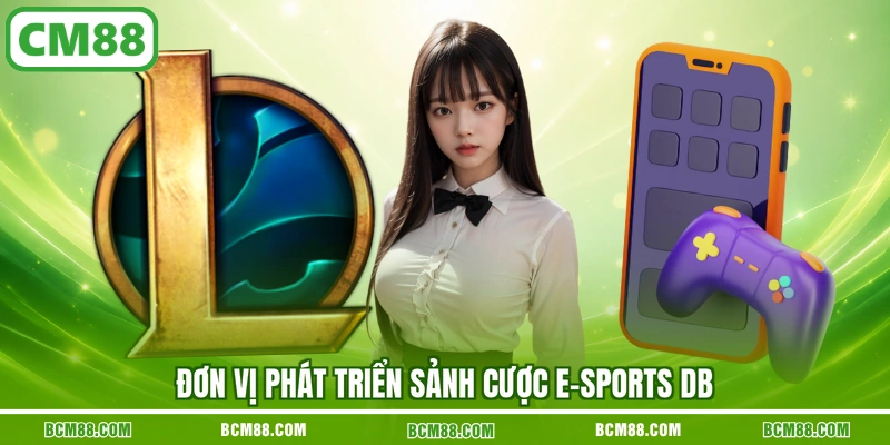 Đơn vị phát triển sảnh cược E-sports DB