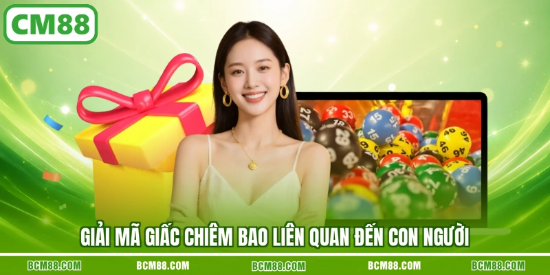 Giải mã giấc chiêm bao liên quan đến con người