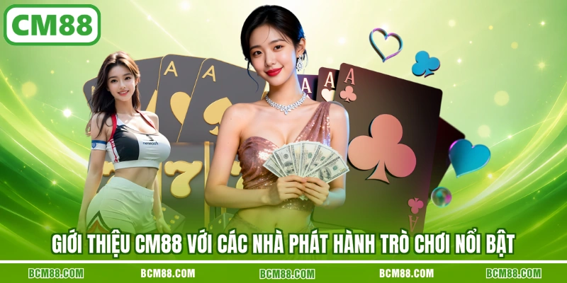 Giới thiệu CM88 với các nhà phát hành trò chơi nổi bật