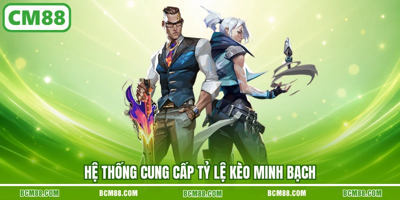 Hệ thống cung cấp tỷ lệ kèo minh bạch