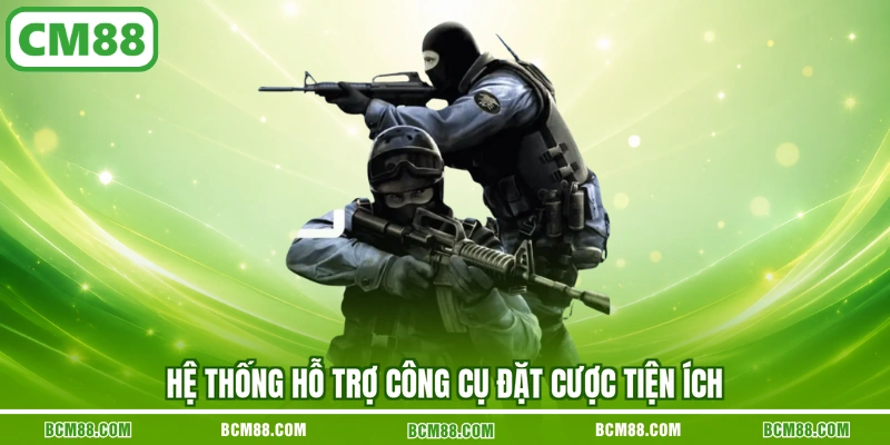 Hệ thống hỗ trợ công cụ đặt cược tiện ích