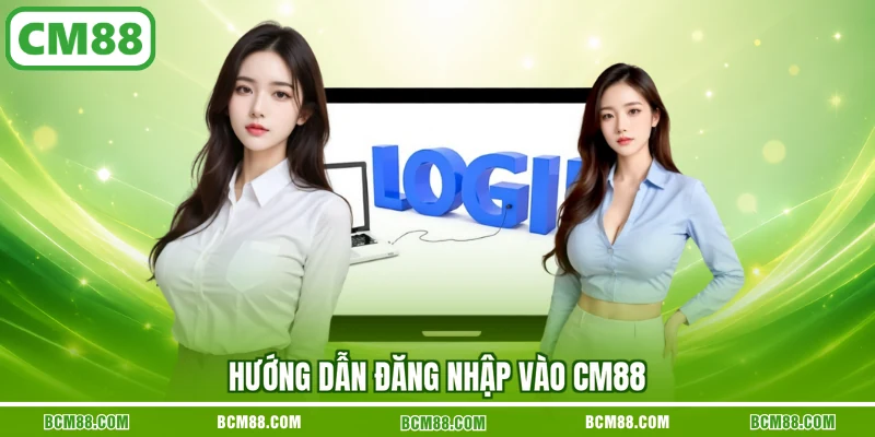 Hướng dẫn đăng nhập vào CM88