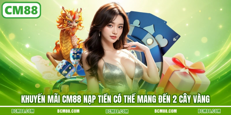 Khuyến mãi CM88 nạp tiền có thể mang đến 2 cây vàng