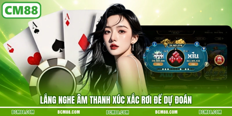 Lắng nghe âm thanh xúc xắc rơi để dự đoán