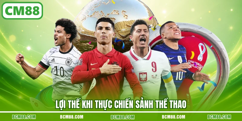 Lợi thế khi thực chiến sảnh thể thao