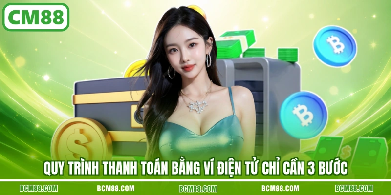 Quy trình thanh toán bằng ví điện tử chỉ cần 3 bước