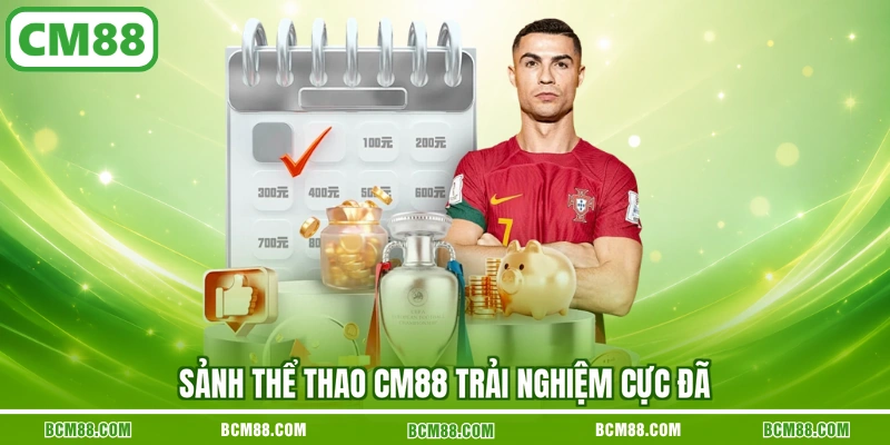 Sảnh thể thao CM88 trải nghiệm cực đã