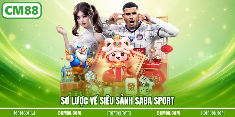 Sơ lược về siêu sảnh SABA Sport