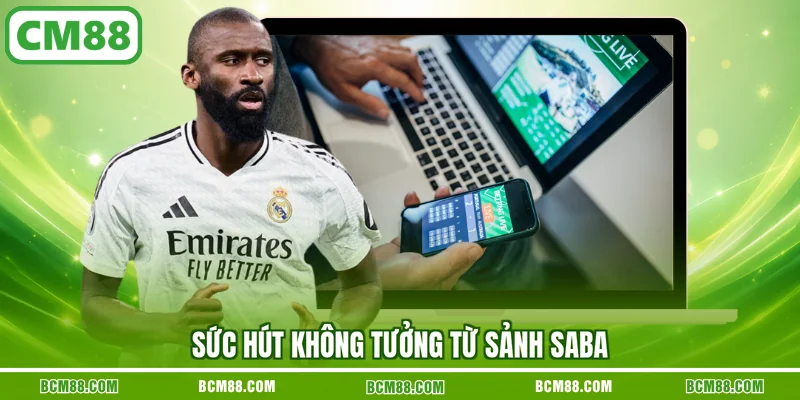 Sức hút không tưởng từ sảnh SABA