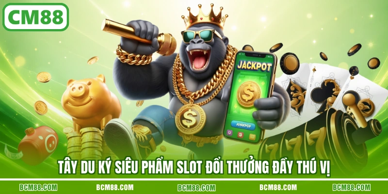 Tây Du Ký siêu phẩm slot đổi thưởng đầy thú vị
