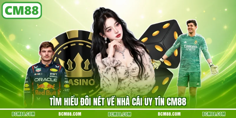 Tìm hiểu đôi nét về nhà cái uy tín CM88