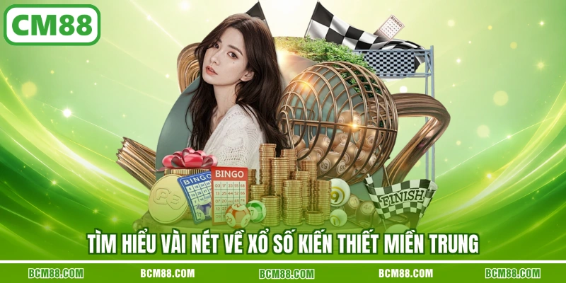 Tìm hiểu vài nét về xổ số kiến thiết miền Trung