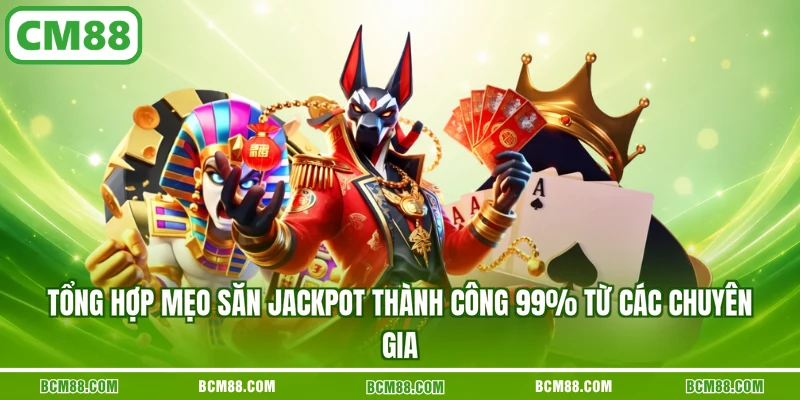 Mẹo săn Jackpot