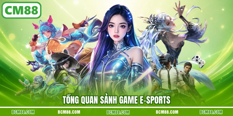 Tổng quan sảnh game E-sports