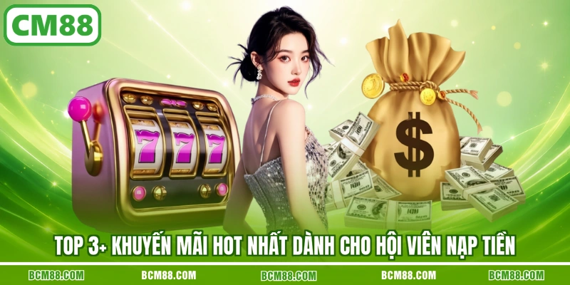 Top 3+ khuyến mãi hot nhất dành cho hội viên nạp tiền